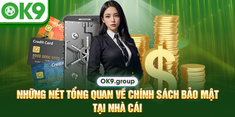 Những nét tổng quan về chính sách bảo mật tại nhà cái 