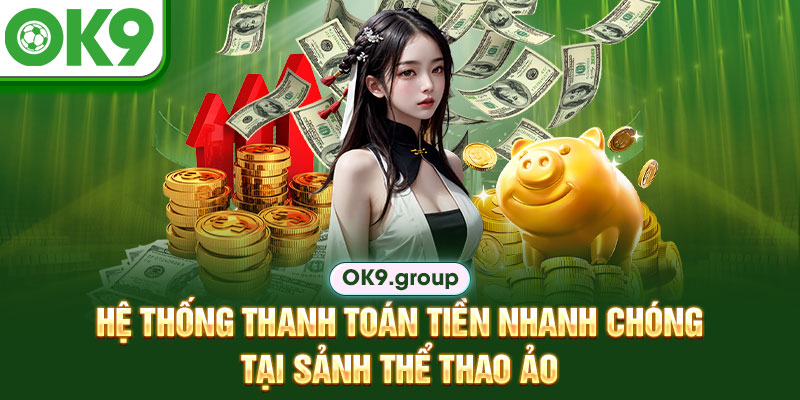 Hệ thống thanh toán tiền nhanh chóng tại sảnh thể thao ảo