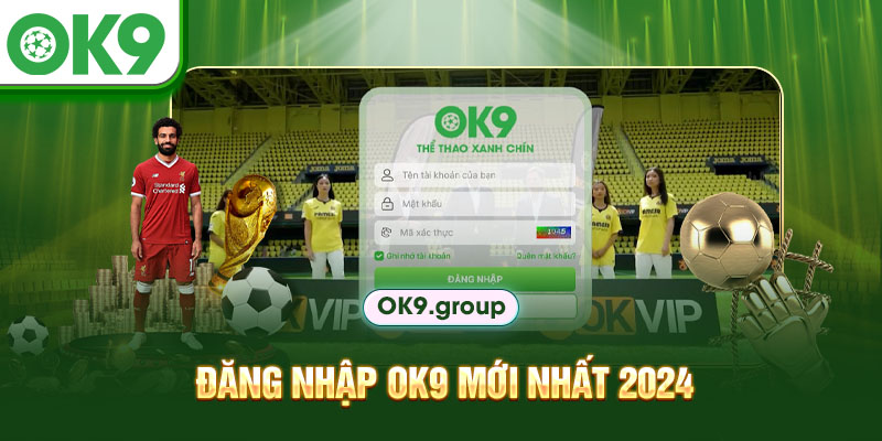 Đăng nhập OK9 mới nhất 2024